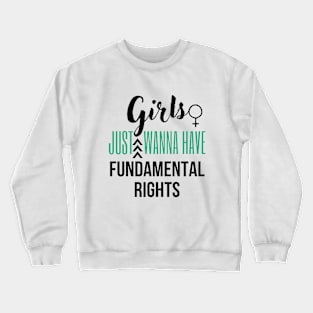 Girls just wanna have fundamental rights Crewneck Sweatshirt